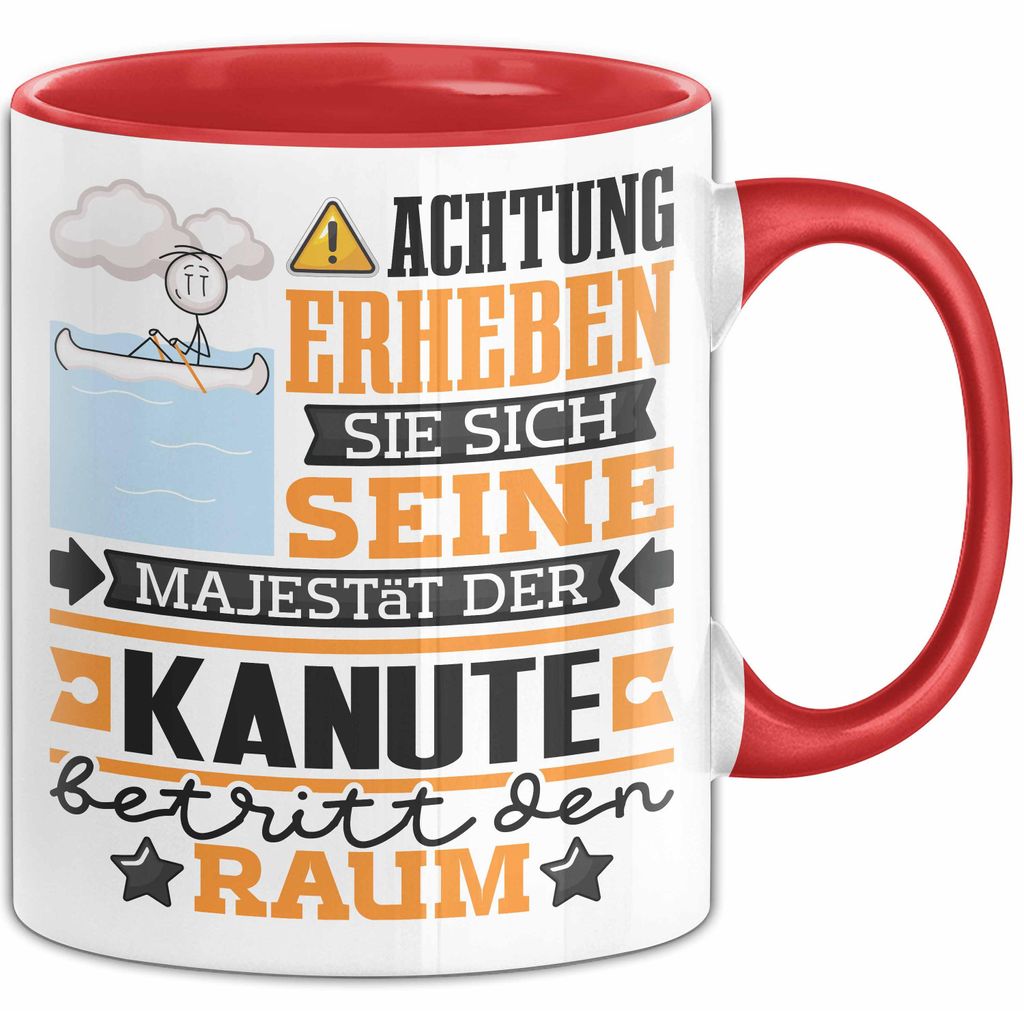 Kanute Geschenk Tasse Lustiger Spruch Erheben Sie Sich Der Kanute Betritt den Raum (Rot)