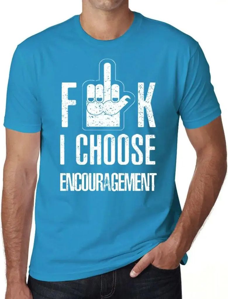 Herren Grafik T-Shirt F**k ich wähle Ermutigung – F**k I Choose Encouragement – Öko-Verantwortlich Vintage Jahrgang Kurzarm Lustige Druck Geb...