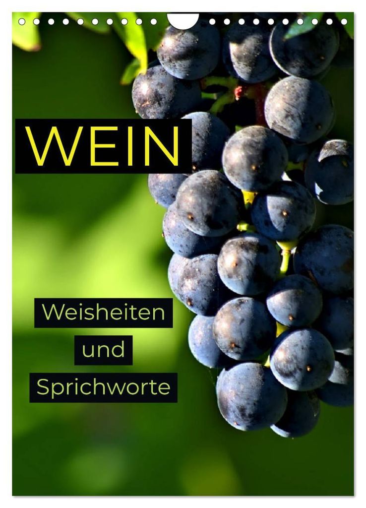WEIN Weisheiten und Sprichworte (Wandkalender 2027 DIN A4 hoch), CALVENDO Monatskalender