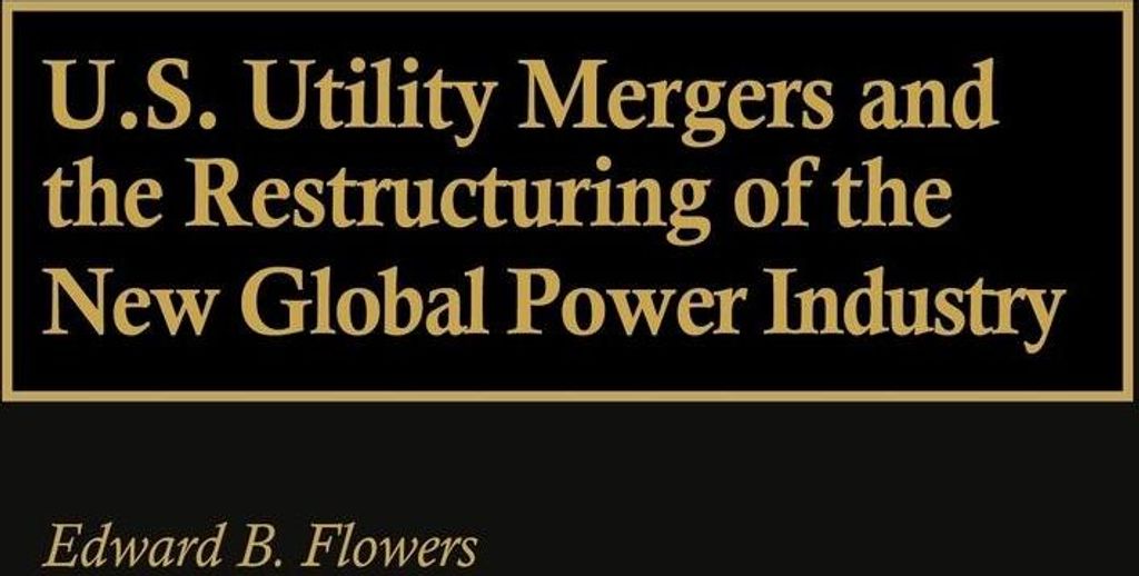 U.S. Utility Mergers and the Restructuring of the New Global Power Industry