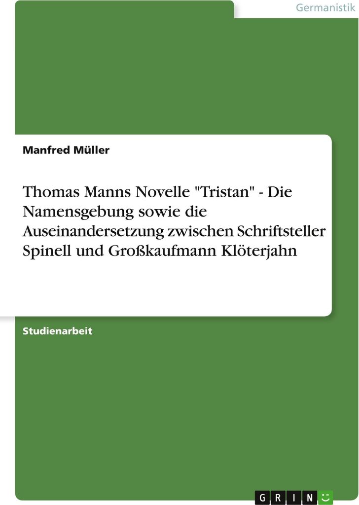 Thomas Manns Novelle \Tristan\" - Die Namensgebung sowie die Auseinandersetzung zwischen Schriftsteller Spinell und Großkaufmann Klöterjahn"