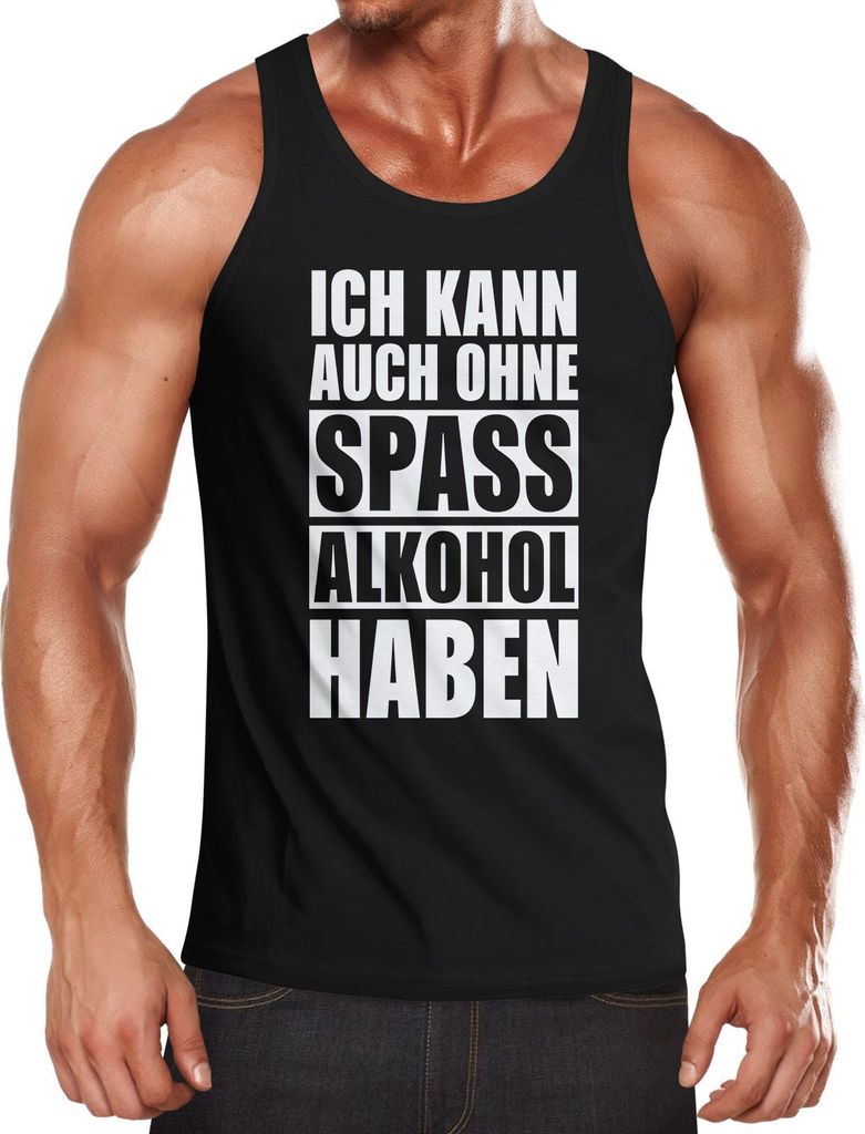 Herren Tanktop Ich kann auch ohne Spaß Alkohol haben Fun-Shirt Spruch-Shirt Party Feiern Festival Muskelshirt Tank Top Muscle Shirt Achselshirt Mo...