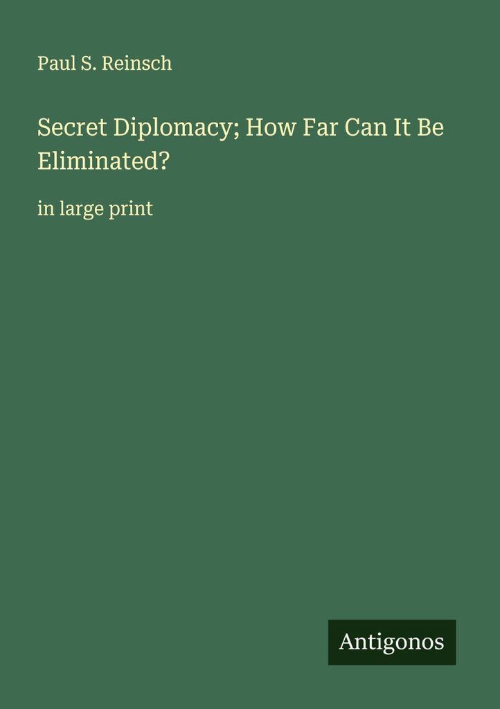 Secret Diplomacy; How Far Can It Be Eliminated?