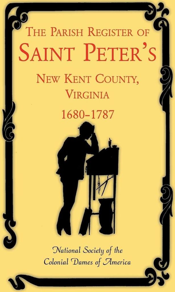 The Parish Register of Saint Peter's, New Kent County, Virginia, 1680-1787