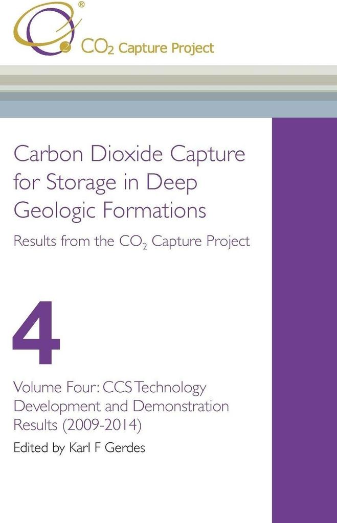 Carbon Dioxide Capture for Storage in Deep Geological Formations - Results from the CO2 Capture Project Vol 4