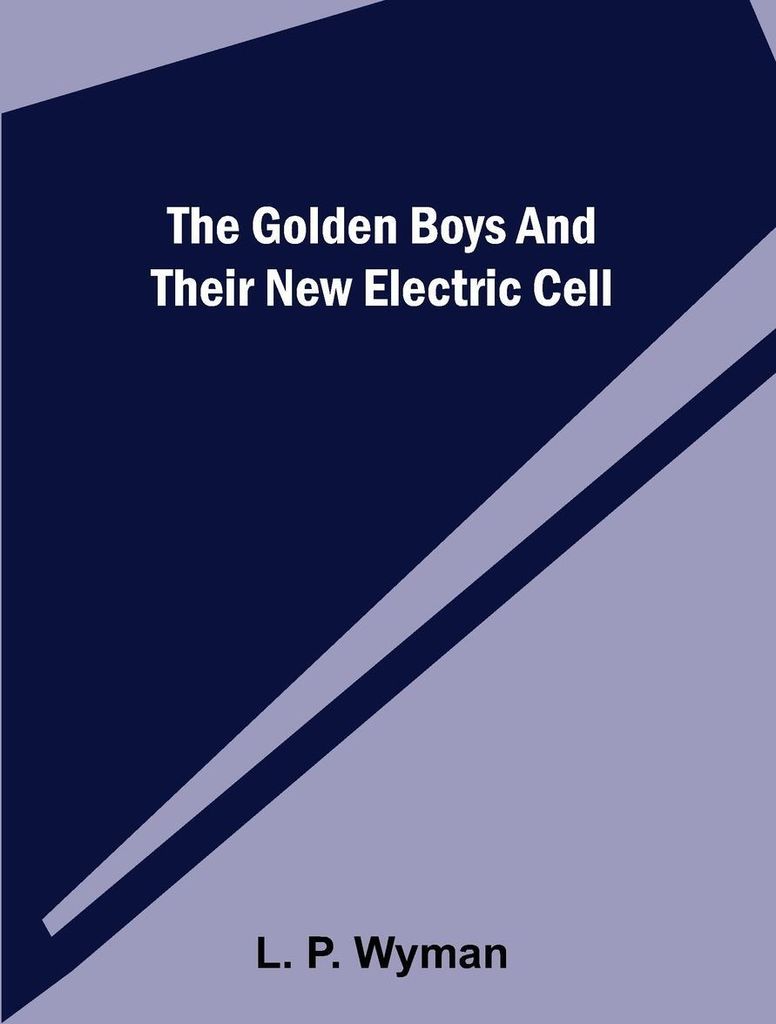 The Golden Boys and Their New Electric Cell