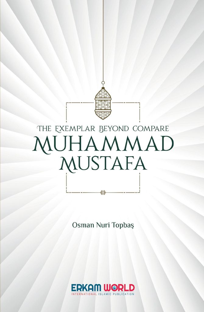 The Exemplar beyond Compare - Muhammad Mustafa