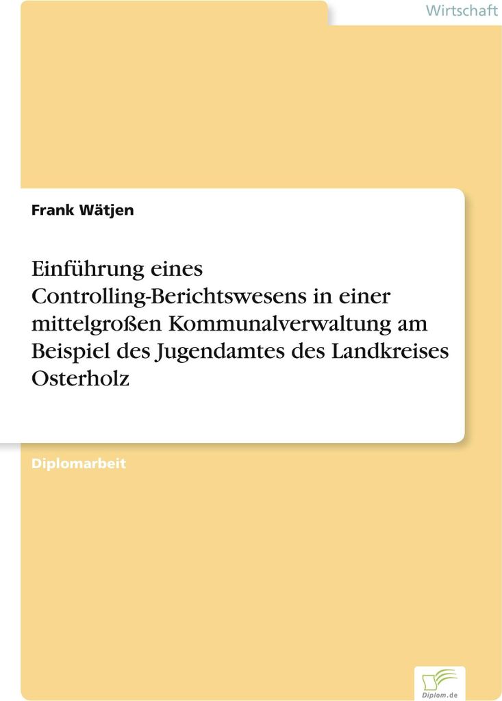 Einführung eines Controlling-Berichtswesens in einer mittelgroßen Kommunalverwaltung am Beispiel des Jugendamtes des Landkreises Osterholz
