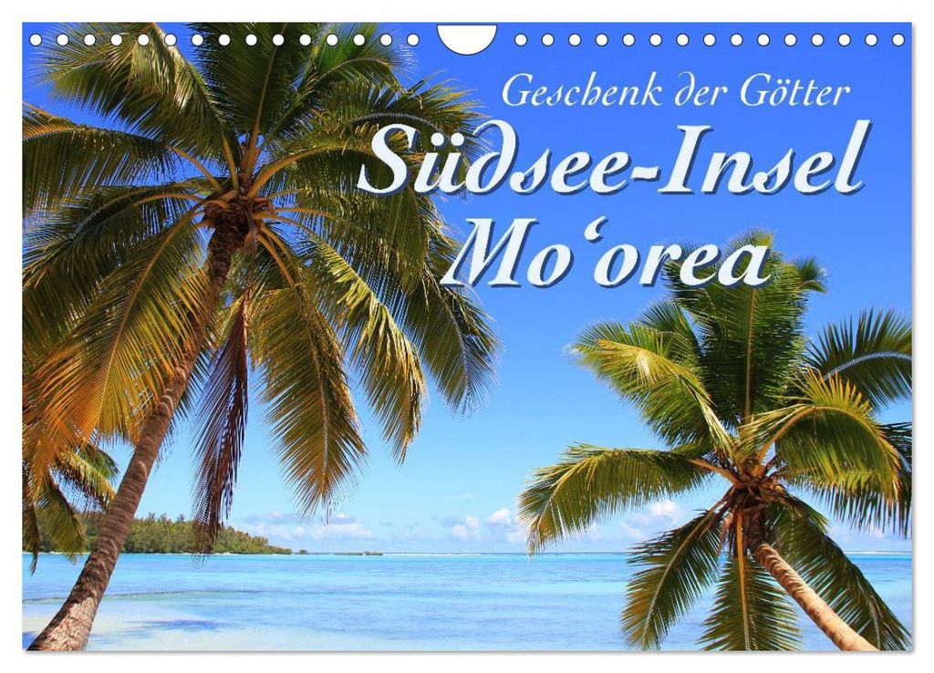 Südsee-Insel Mo'orea (Wandkalender 2027 DIN A4 quer), CALVENDO Monatskalender