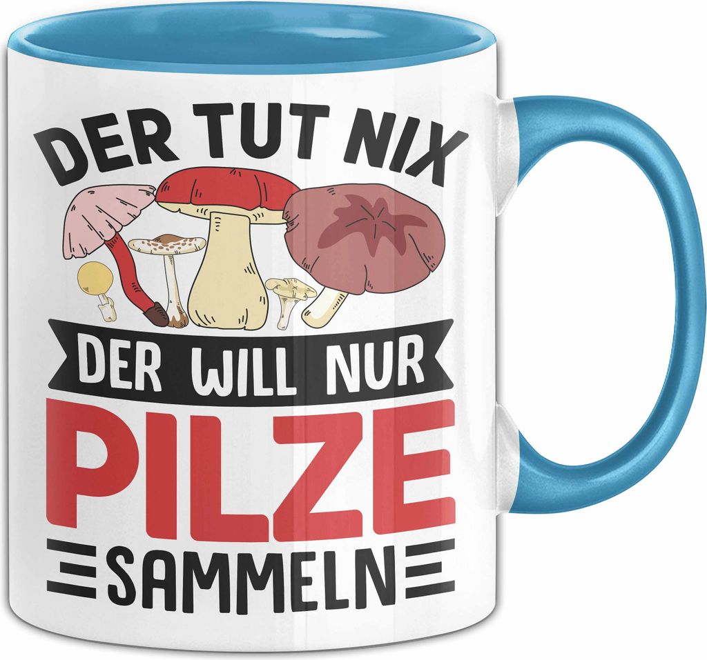 Pilz-Sammler Tasse Geschenk Pilze Sammeln Geschenkidee Der Tut Nix Der Will Nur Pilze Sammeln Kaffee-Becher (Blau)
