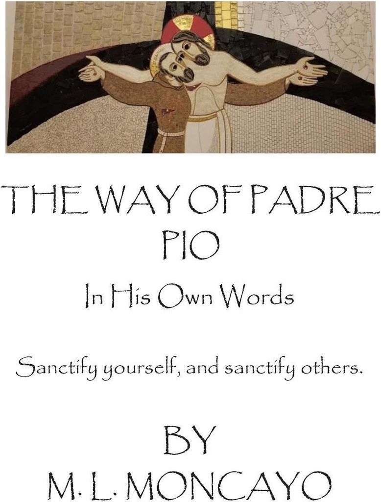 The Way of Padre Pio In His Own Words