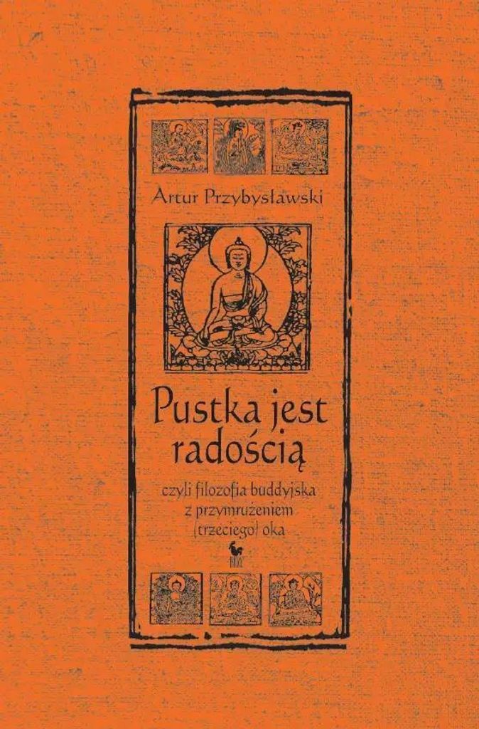 Pustka jest radością, czyli filozofia buddyjska z przymrużeniem (trzeciego) oka - Artur Przybysławski (Literatur, Philosophie auf Polnisch)
