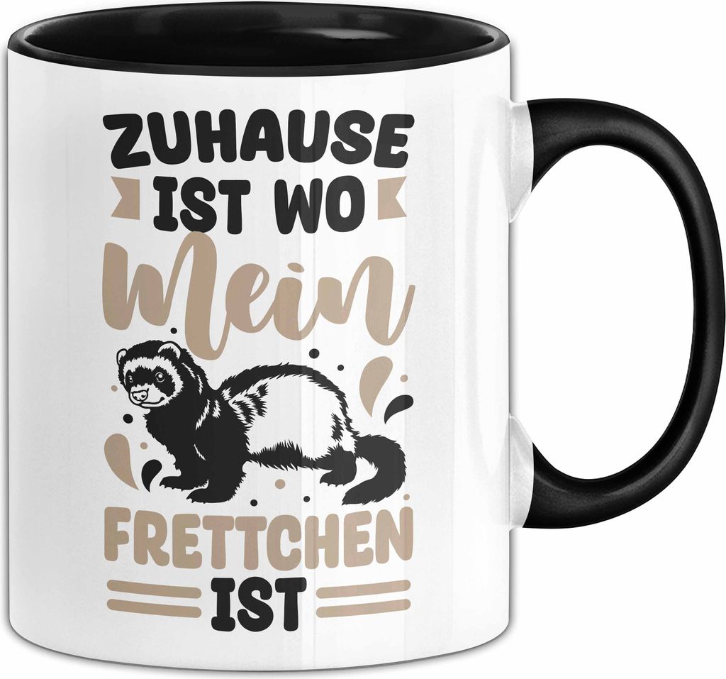 Frettchen Tasse Geschenk Frettchen-Liebhaber Geschenkidee Zuhause Ist Wo Mein Frettchen Ist (Schwarz)