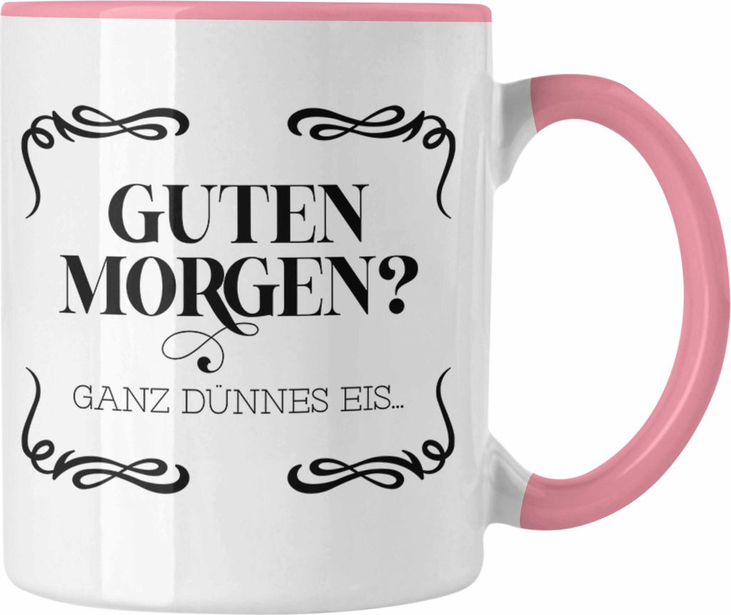 Trendation - Guten Morgen? Ganz Dünnes Eis Tasse Geschenk Kollege Lustiger Spruch Frauen Männer Kollegin (Rosa)