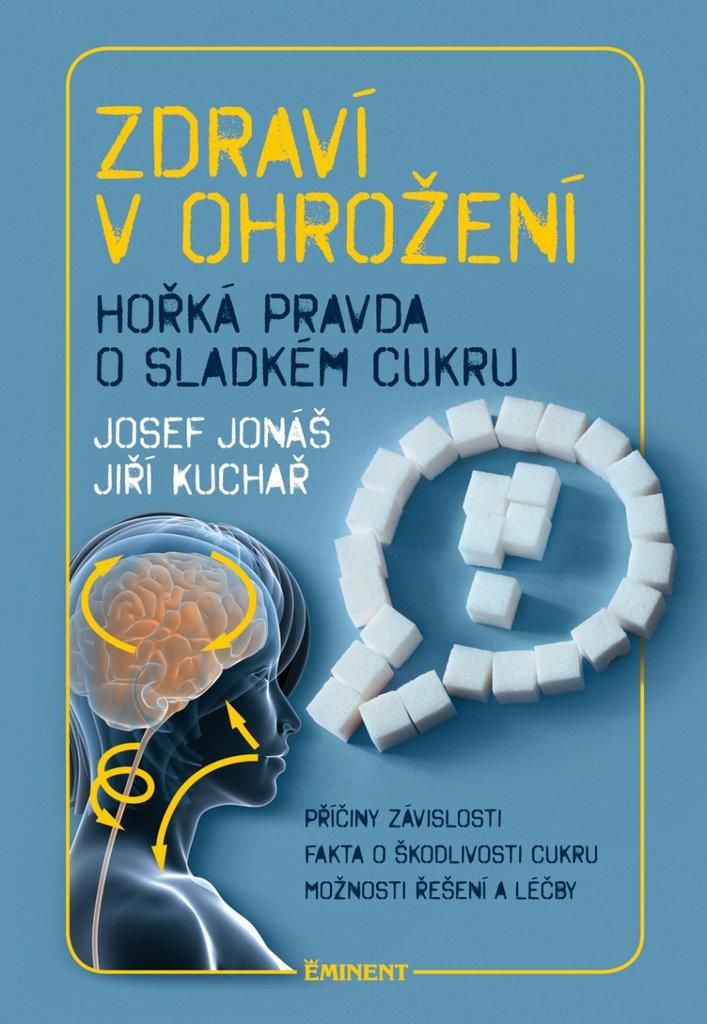 Zdraví v ohrožení - Hořká pravda o sladkém cukru (Jonáš Josef)