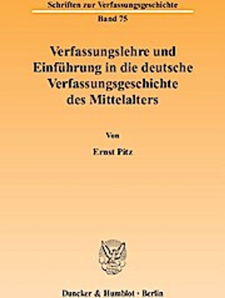 Verfassungslehre und Einführung in die deutsche Verfassungsgeschichte des Mittelalters