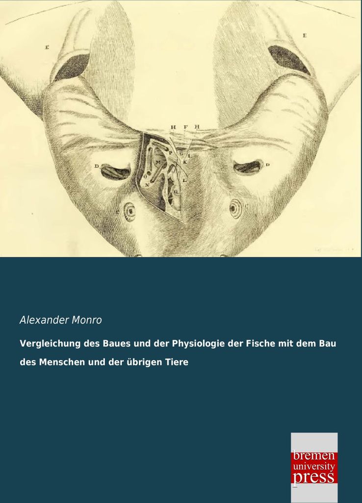 Vergleichung des Baues und der Physiologie der Fische mit dem Bau des Menschen und der übrigen Tiere