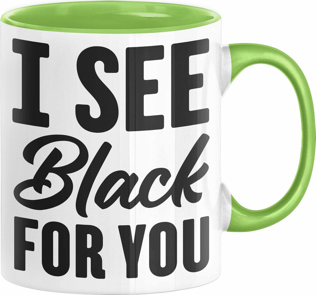 I See Black For You Tasse Deutsch-Englisch Denglisch Sprichwort Ich Sehe Schwarz Für Dich (Grün)