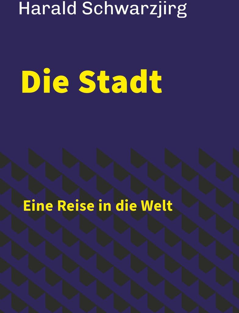 Die Stadt - Eine Reise in die Welt