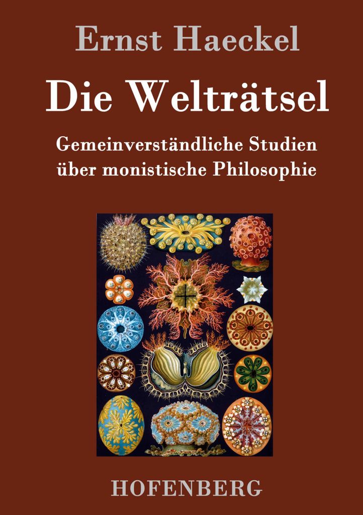 Die Welträtsel: Gemeinverständliche Studien über monistische Philosophie