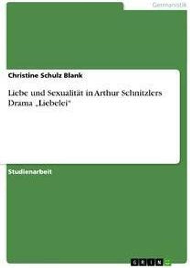 Liebe und Sexualität in Arthur Schnitzlers Drama "Liebelei"