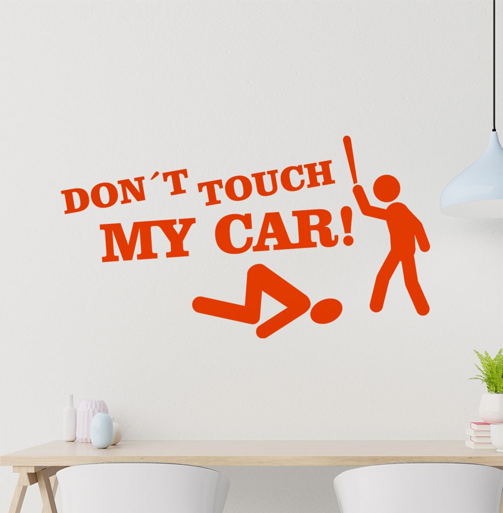 Don't touch my Car! 1 Wandtattoo in 6 Größen - Wandaufkleber Wall Sticker - Dekoration, Küche, Wohnzimmer, Schlafzimmer, Badezimmer