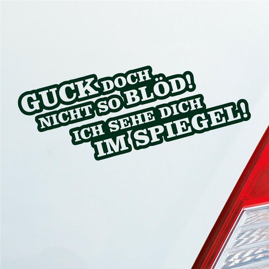 Auto Aufkleber Guck doch nicht so blöd! Ich sehe dich im Spiegel! 18x7 cm Dunkelgrün Sticker Heckscheibenaufkleber