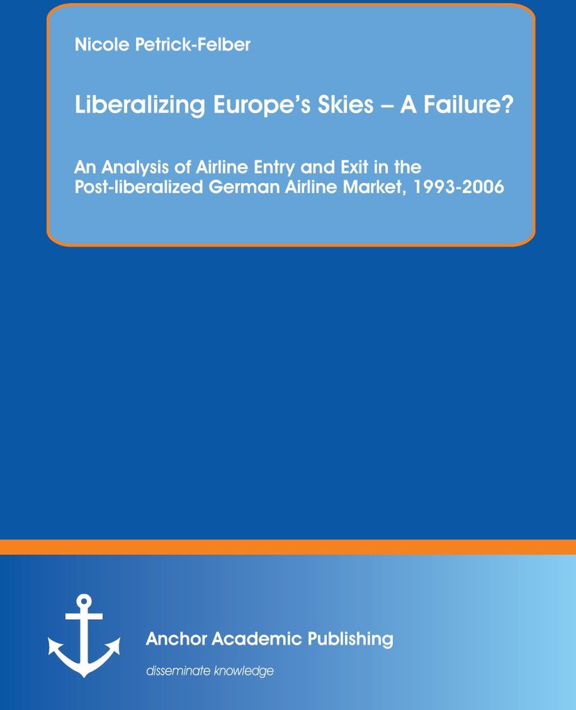 Liberalizing Europe's Skies - A Failure? An Analysis of Airline Entry and Exit in the Post-liberalized German Airline Market, 1993-2006