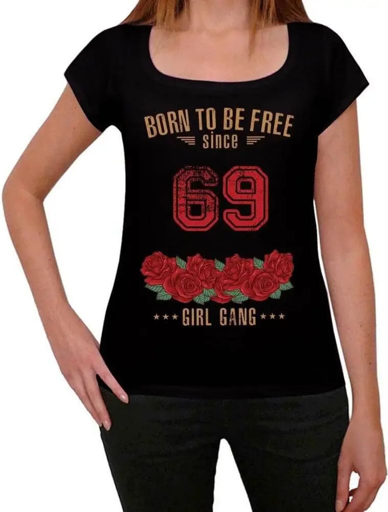 Damen Grafik T-Shirt Mädchenbande geboren um frei zu sein seit 69 – Girl Gang Born To Be Free Since 69 – Geschenk 55. Geburtstag Jahrestag 55 ...