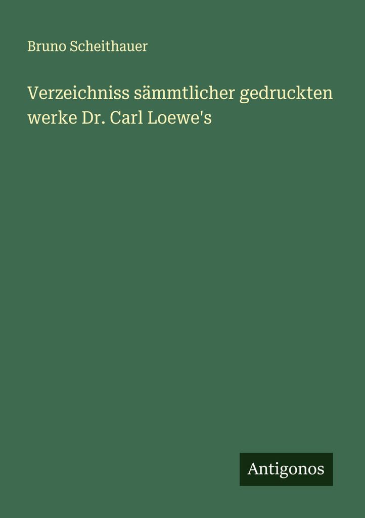 Verzeichniss sämmtlicher gedruckten werke Dr. Carl Loewe's