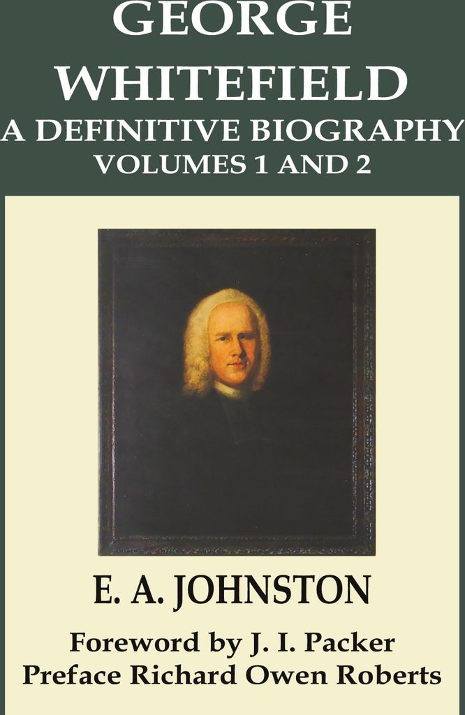 George Whitefield, A Definitive Biography