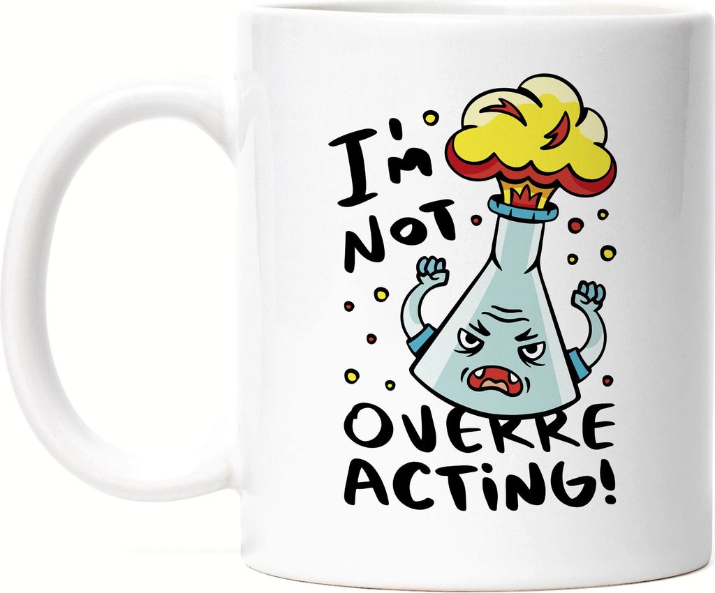 I Am Not Overreacting Tasse Weiß Chemie Chemiker Naturwissenschaft Experiment Reagenzglas Glass Formel