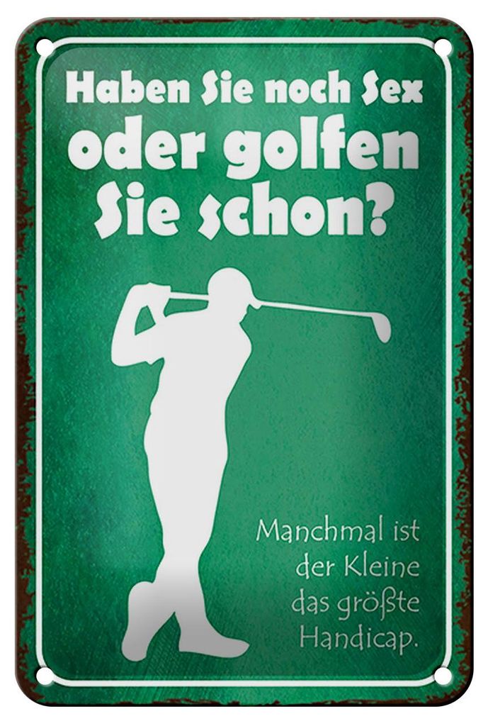 Blechschild Spruch 12x18cm Haben Sie noch Sex oder golfen