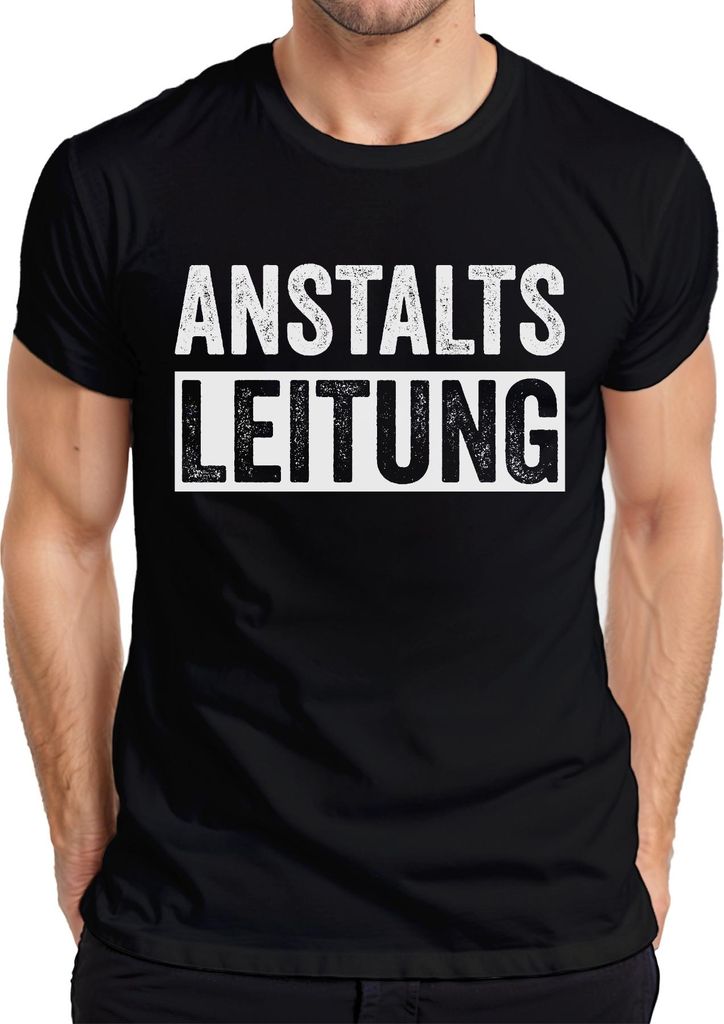 Anstaltsleitung Lustiger Spruch Sarkasmus Ironie Bürohumor Witzig Herren T-Shirt, Schwarz, S
