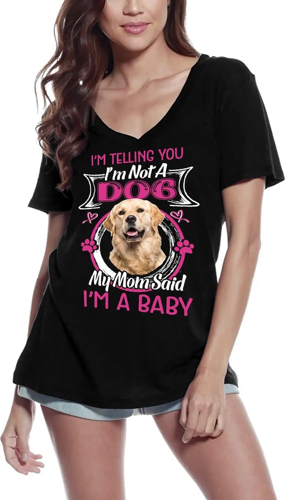 Damen Grafik T-Shirt V-Ausschnitt Ich sage dir ich bin kein Golden Retriever - meine Mutter sagt ich bin ein Baby – I'm Telling You I'm Not A Golden