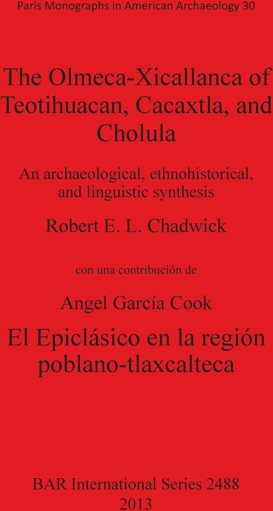 The Olmeca-Xicallanca of Teotihuacan, Cacaxtla, and Cholula