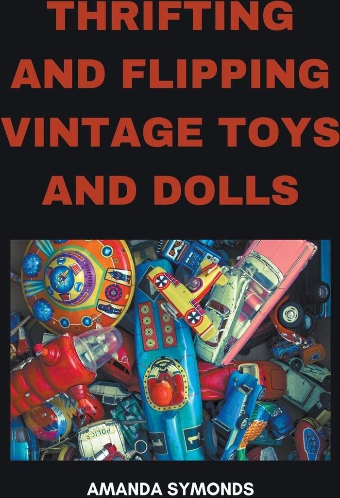 Thrifting and Flipping Vintage Toys and Dolls