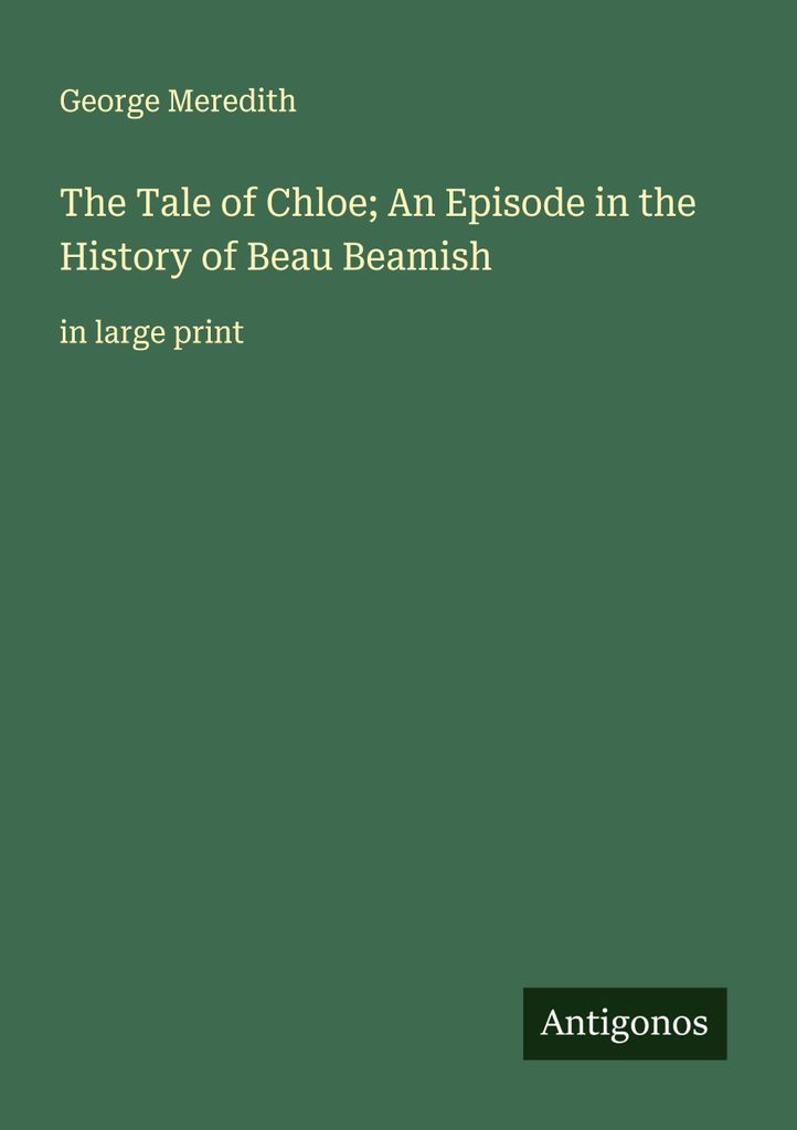 The Tale of Chloe; An Episode in the History of Beau Beamish
