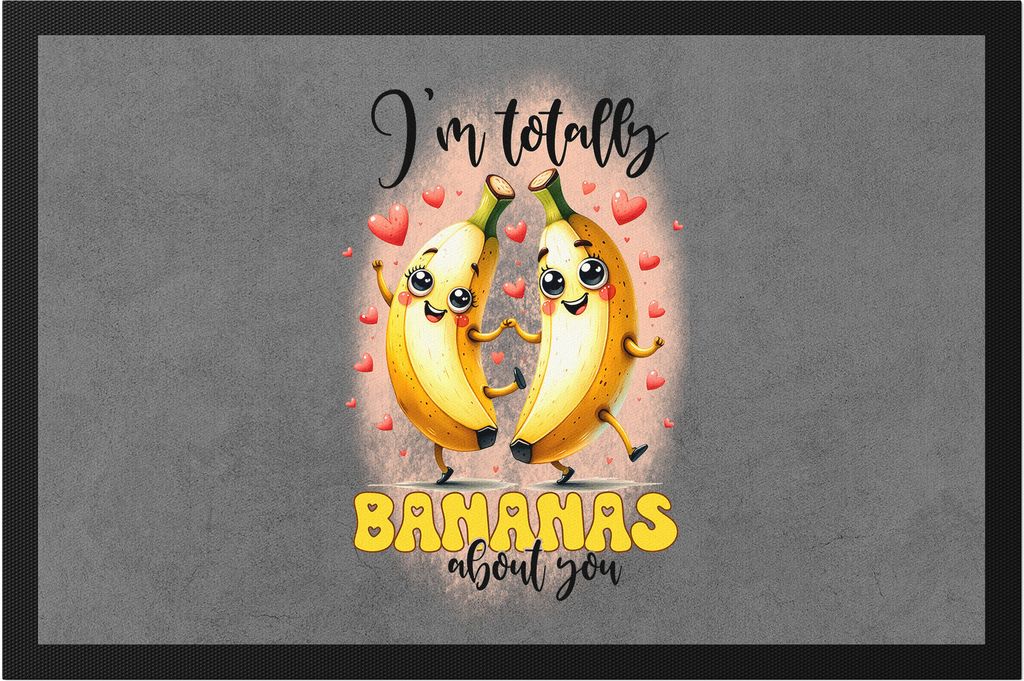 I'm Totally Bananas About You Liebe Banane Spruch Fußmatte