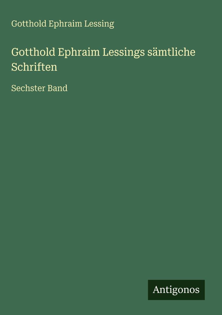 Gotthold Ephraim Lessings sämtliche Schriften