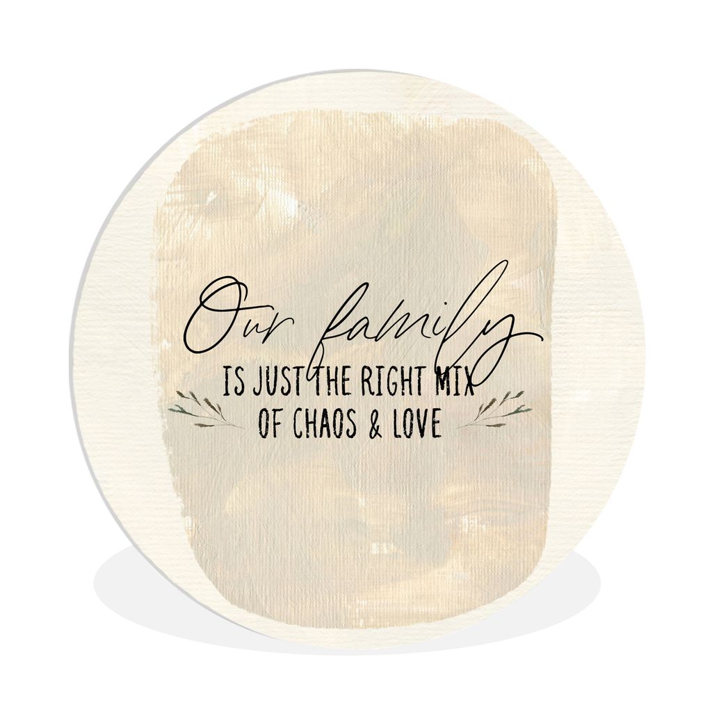 MuchoWow Rundes Wandbild - Runde Bilder Unsere Familie ist genau die richtige Mischung aus Chaos und Liebe - Zitate - Sprichwörter Ø 90 cm Krei...
