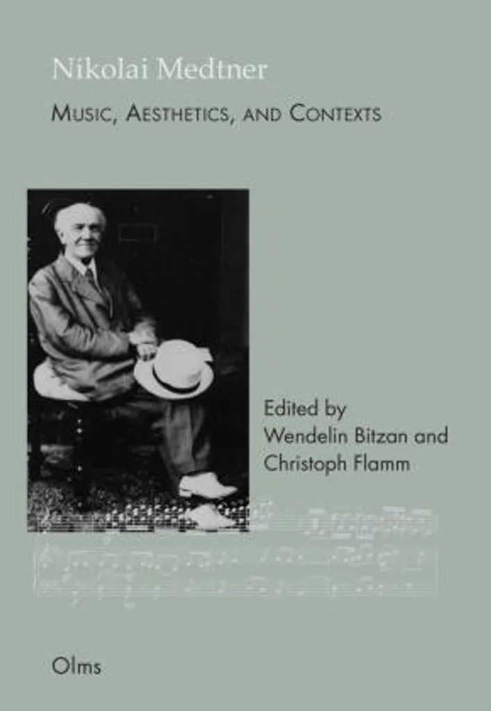 Nikolai Medtner Music, Aesthetics and Contexts : Analyse et Partitions