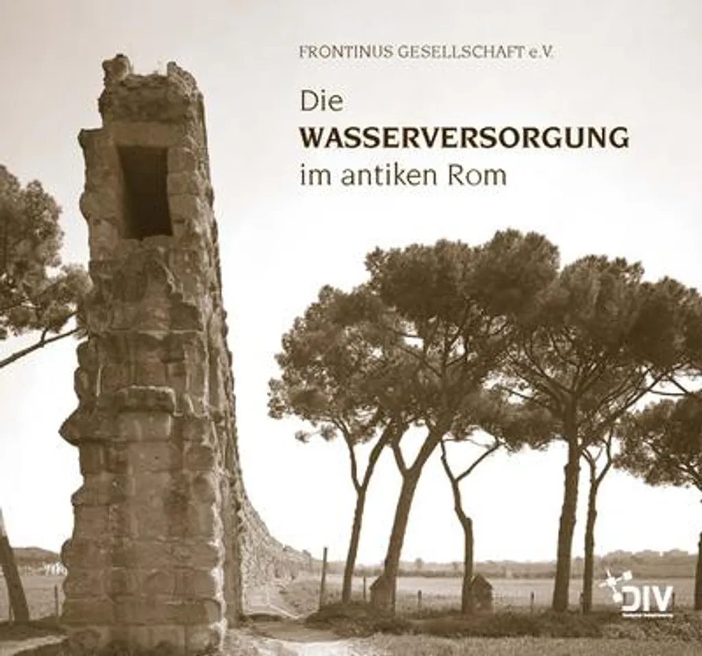 Ouvrage Illustré Die Wasserversorgung im antiken Rom avec Plans Techniques