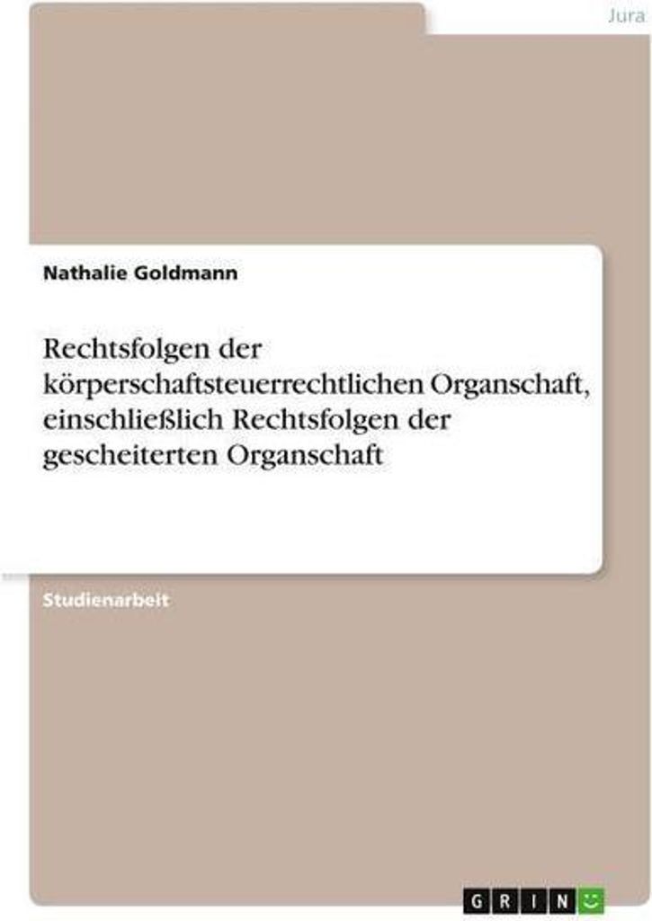 Rechtsfolgen der körperschaftsteuerrechtlichen Organschaft, einschließlich Rechtsfolgen der gescheiterten Organschaft