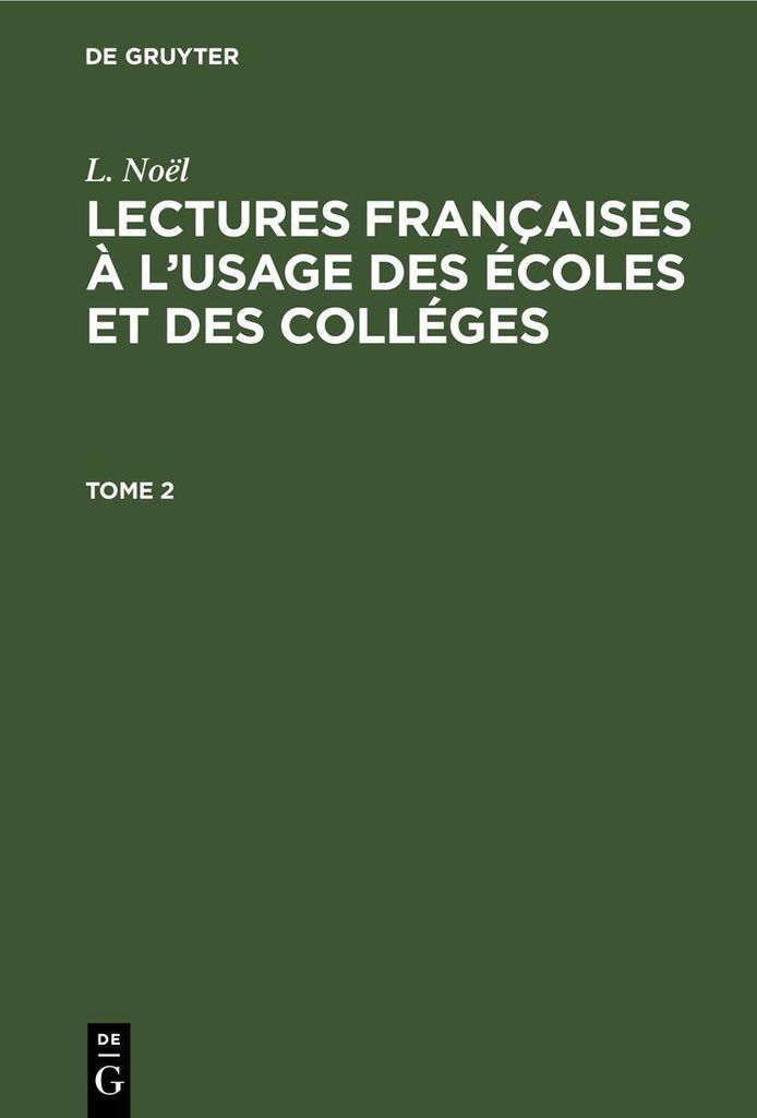 L. Noël: Lectures françaises à l'usage des écoles et des colléges. Tome 2
