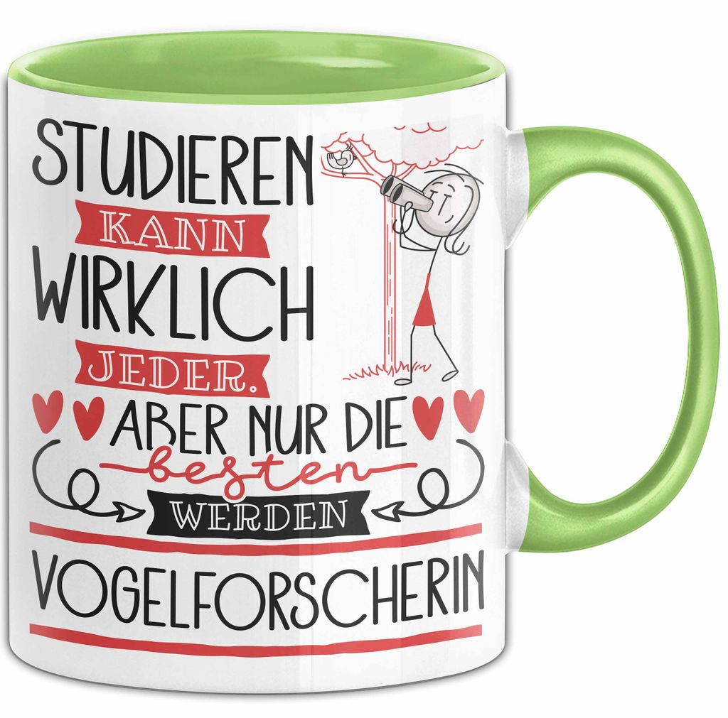 Vogelforscherin Tasse Lustiges Geschenk Studieren Kann Wirklich Jeder Nur Die Besten Werden Vogelforscherin (Grün)