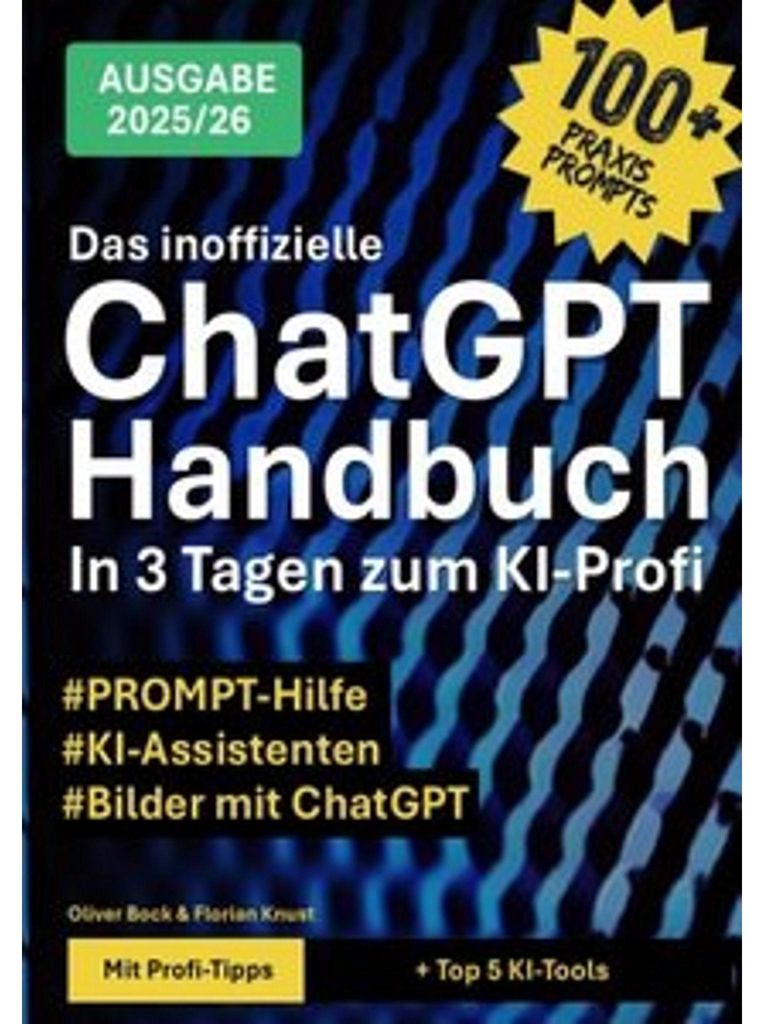 Das inoffizielle ChatGPT-Handbuch - in 3 Tagen zum KI-Profi
