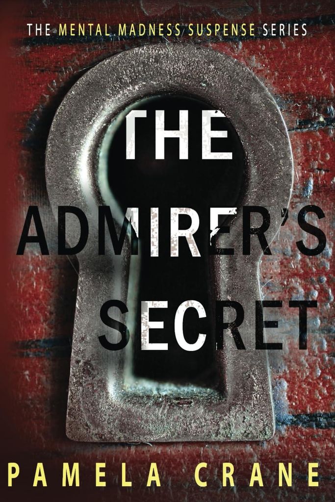 The Admirer's Secret: A Psychological Thriller (Mental Madness Suspense)