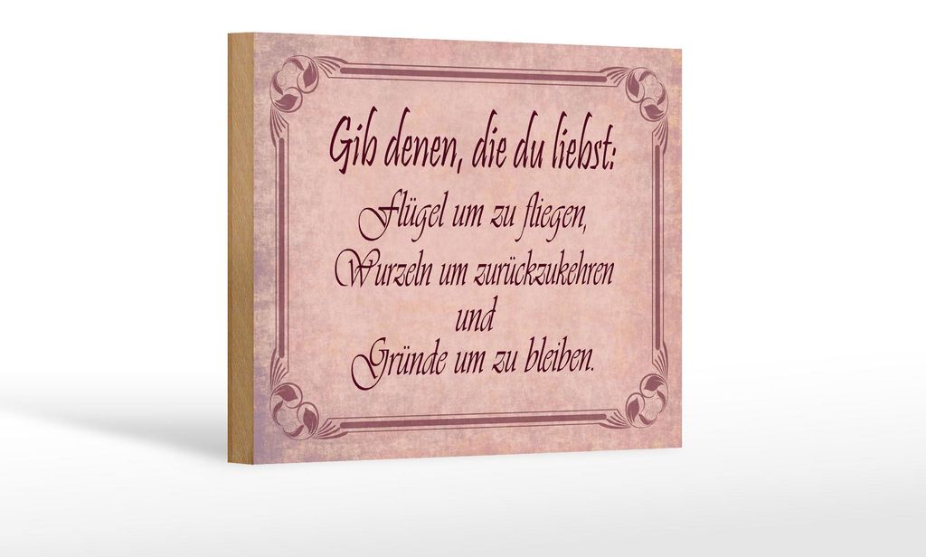 Holzschild Spruch 12x18 cm gib denen, die du liebst Flügel Wurzeln und Gründe