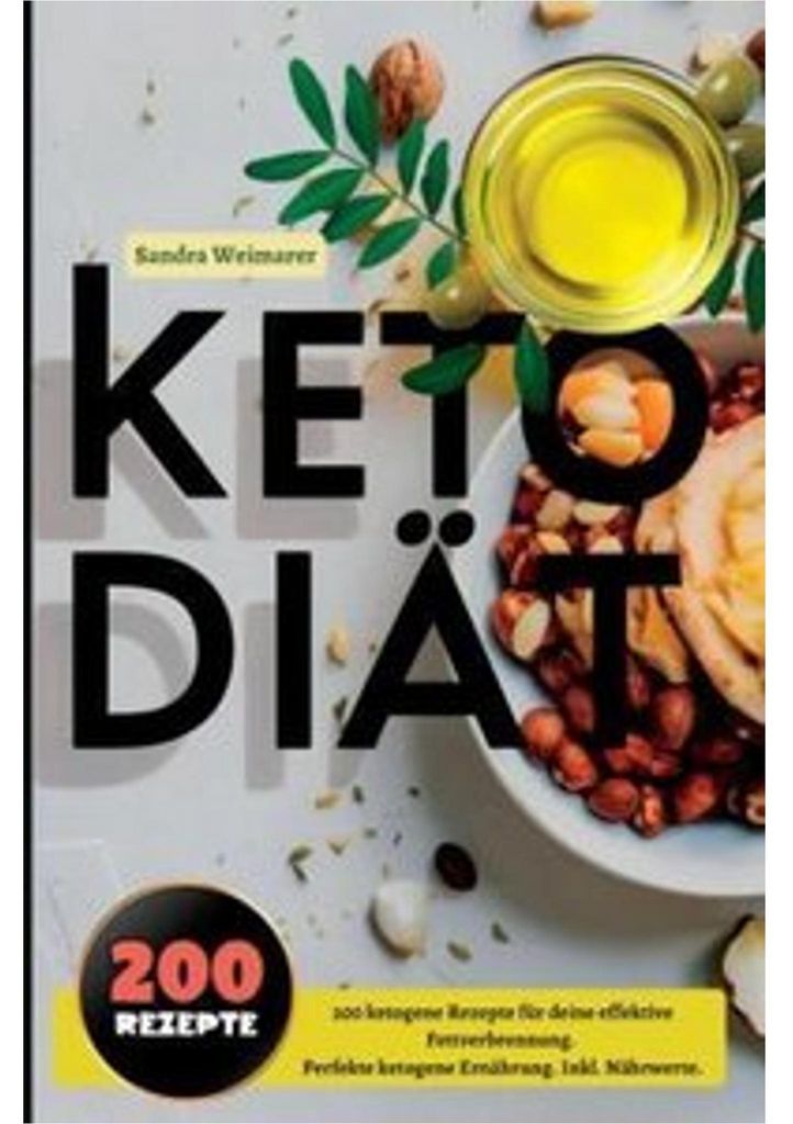 Keto Diät- 200 ketogene Rezepte für deine effektive Fettverbrennung.